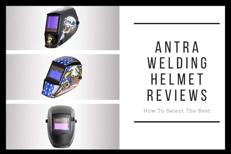 antra welding helmet reviews