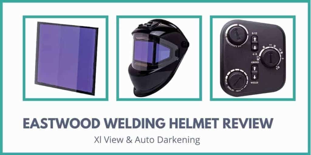 Eastwood Welding Helmet Review | Xl View & Auto Darkening % Eastwood Welding Helmet Review